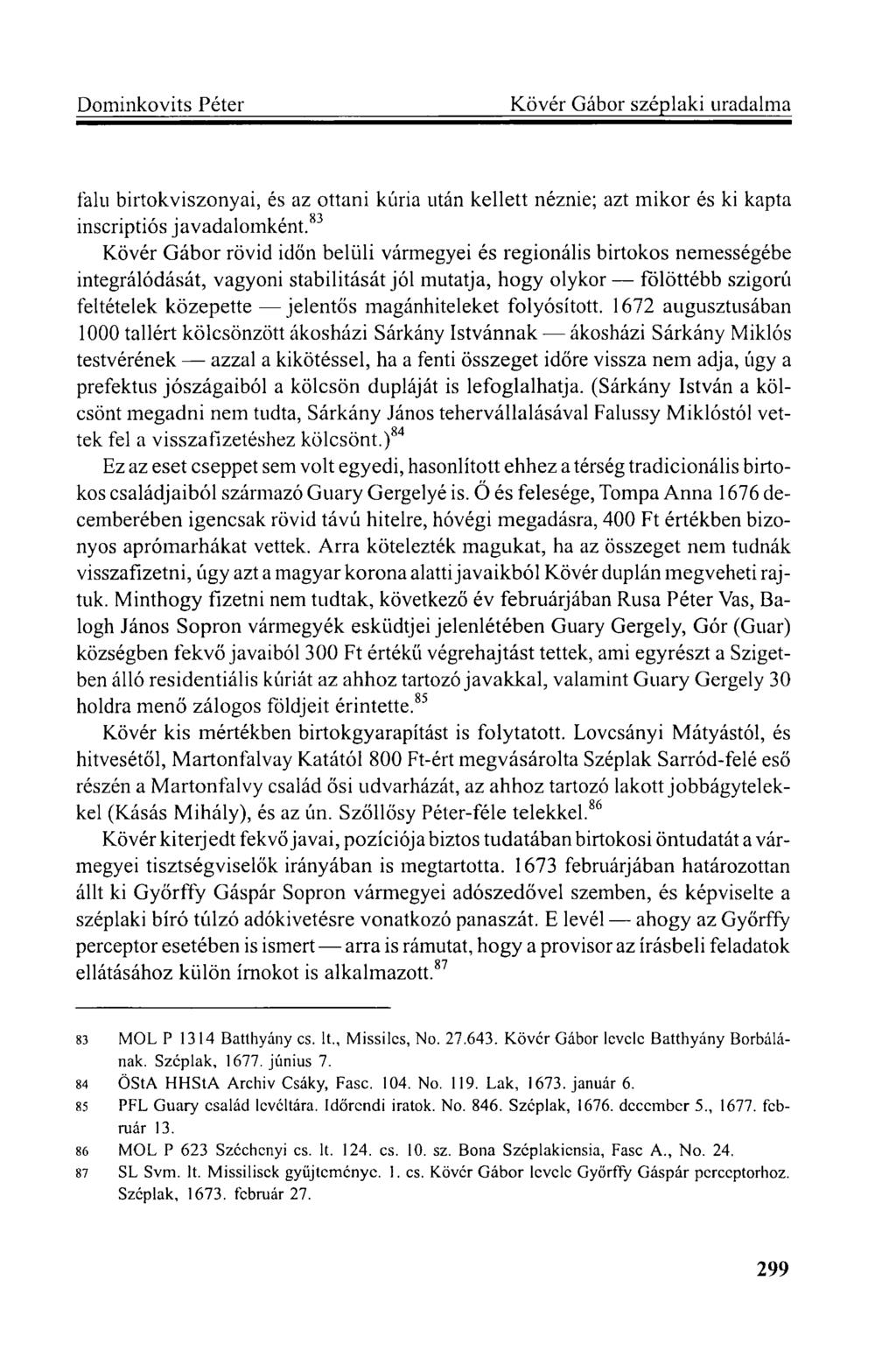 falu birtokviszonyai, és az ottani kúria után kellett néznie; azt mikor és ki kapta inscriptiós javadalomként.