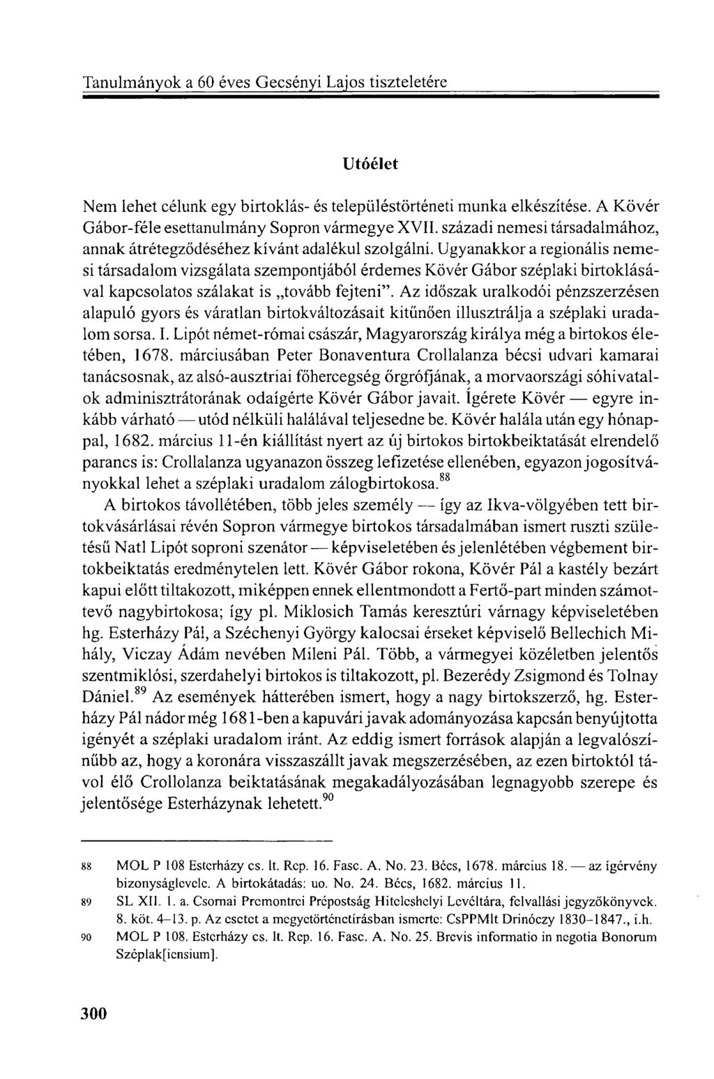 Utóélet Nem lehet célunk egy birtoklás- és településtörténeti munka elkészítése. A Kövér Gábor-féle esettanulmány Sopron vármegye XVII.