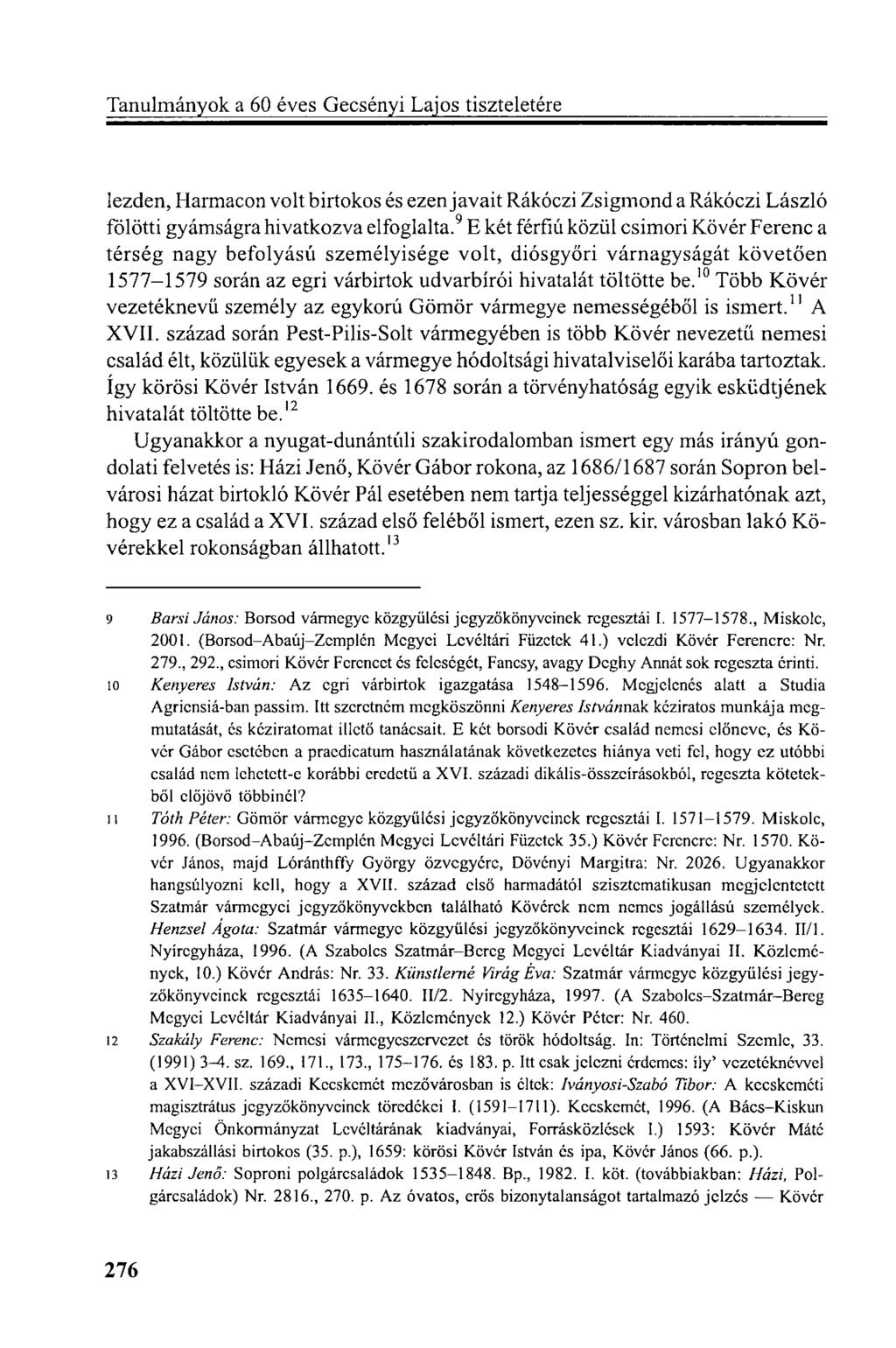 lezden, Harmacon volt birtokos és ezen javait Rákóczi Zsigmond a Rákóczi László fölötti gyámságra hivatkozva elfoglalta.