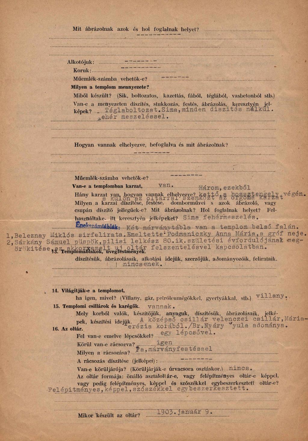 Mit ábrázolnak azok és hol foglalnak helyet?...... Alkotójuk:... Koruk:... Műemlék-számba vehetők-e? - - - - - - -... Milyen a templom mennyezete? Miből készült?