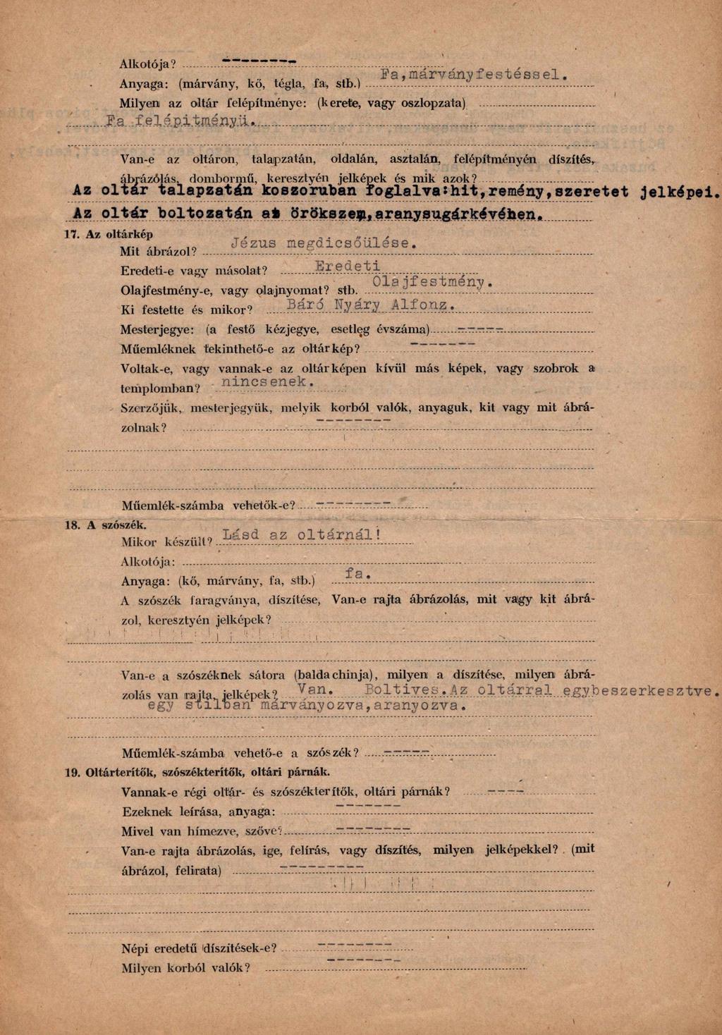 Alkotója? -... _.,,, P a, m árv án y T e s te s s e l. Anyaga: (márvány, ko, tégla, la, stb.)...... Milyen az oltár felépítménye: (kerete, vagy oszlopzata)......p a. f e l é p i t r a g n j. l l.
