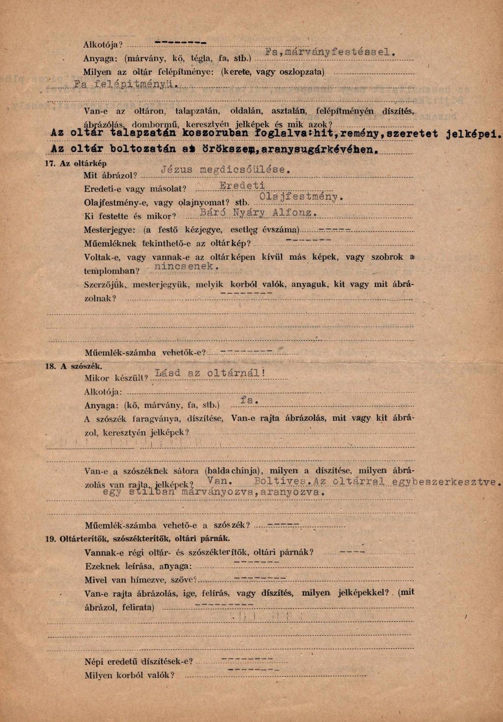 Alkotója? -... _.,,, P a, m árv án y T e s te s s e l. Anyaga: (márvány, ko, tégla, la, stb.)...... Milyen az oltár felépítménye: (kerete, vagy oszlopzata)......p a. f e l é p i t r a g n j. l l.