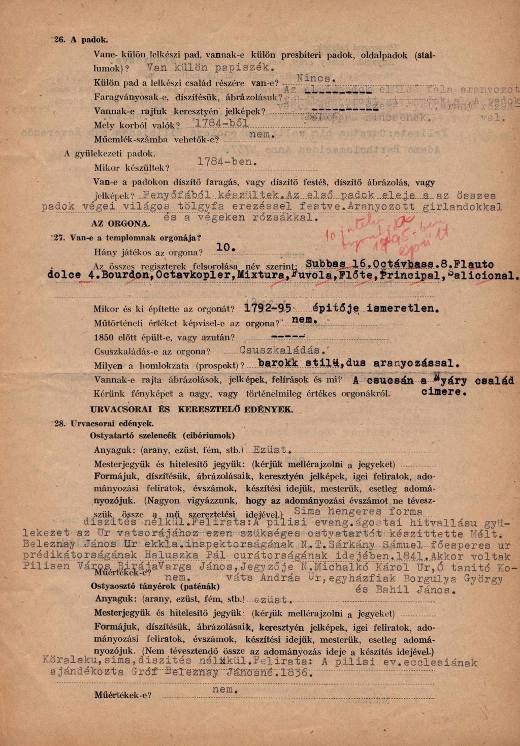 26. A padok. Vane- külön lelkészi pad, vannak-e külön presbiteri padok, oldalpadok (stalíumók)? Van. kiülön p a p is z é k. Külön pad a lelkészi család részére van-e?..., fi r? - ' p p v-.