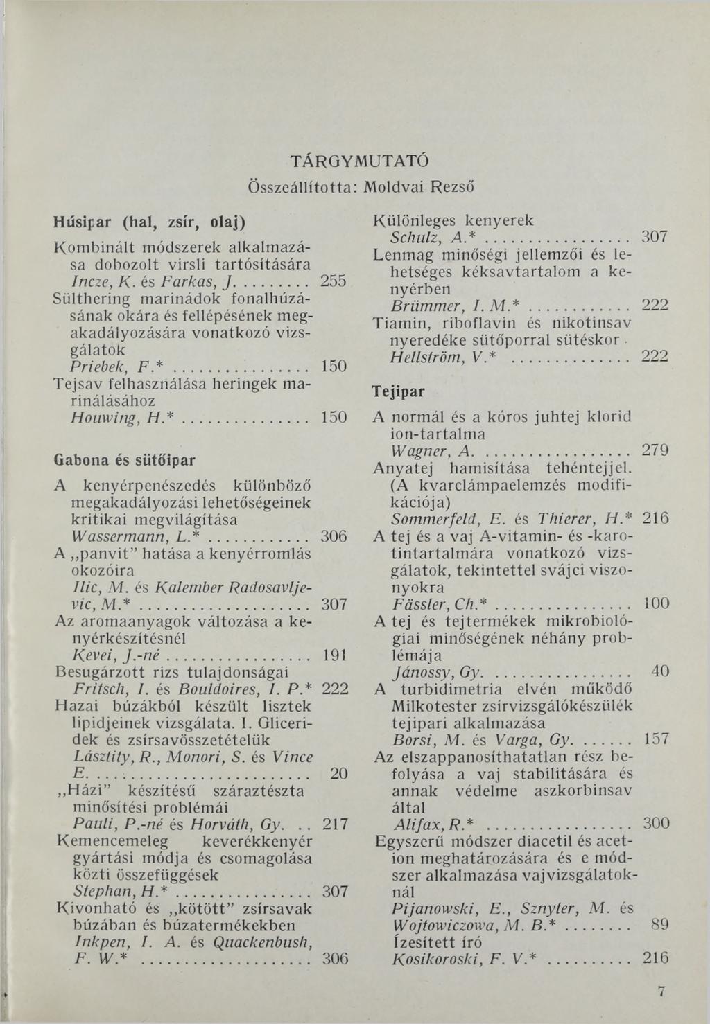 Húsipar (hal, zsír, olaj) Kombinált módszerek alkalmazása dobozolt virsli tartósítására Incze, К. és Farkas, J.