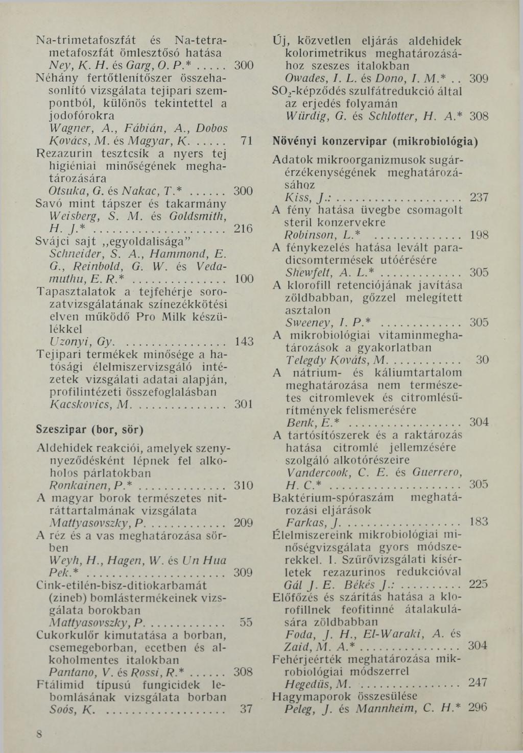 Na-trimetafoszfát és Na-tetrametafoszfát ömlesztősó hatása Ney, К. H. és Garg, О. P *.