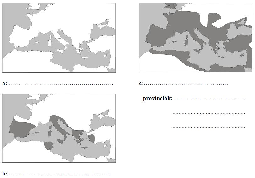 24. feladat A feladat az ókori Róma történelmére vonatkozik. Válassza ki a következő felsorolásból a megfelelő évszázadot, és írja a térképvázlatok betűjele mellé!