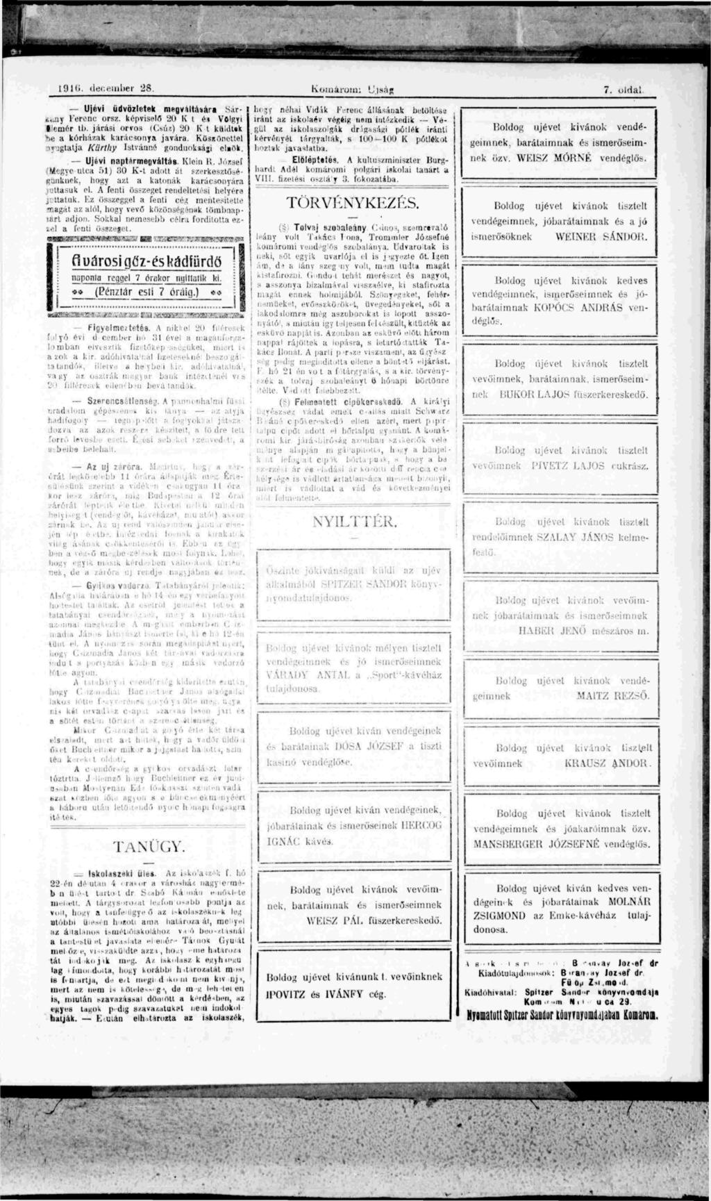 È 1916, december 28 Koinárum; Újság 7. oldal Újévi üdvözletek mpgvmáaára Sir- }...,\ Ferenc orsz. képviselő 90 K t éi Völgyi 'mér tb. járási orvos (Csús) 90 K 1 ktudtek. a kórházak karácsonya javára.