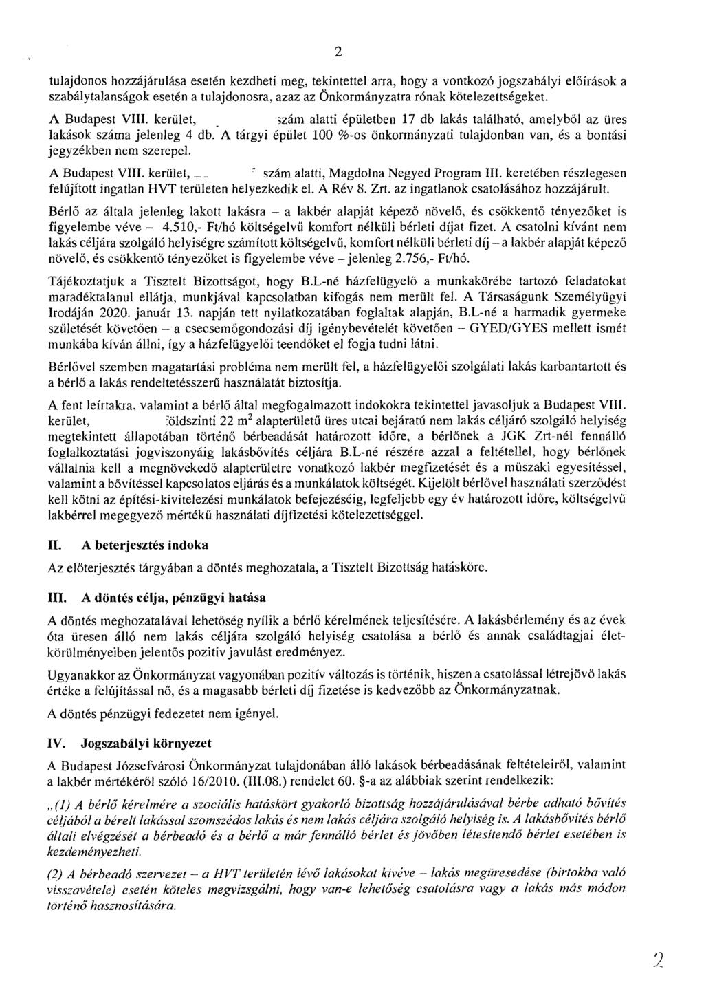 2 tulajdonos hozzájárulása esetén kezdheti meg, tekintettel arra, hogy a vontkozó jogszabályi előírások a szabálytalanságok esetén a tulajdonosra, azaz az Önkormányzatra rónak kötelezettségeket.