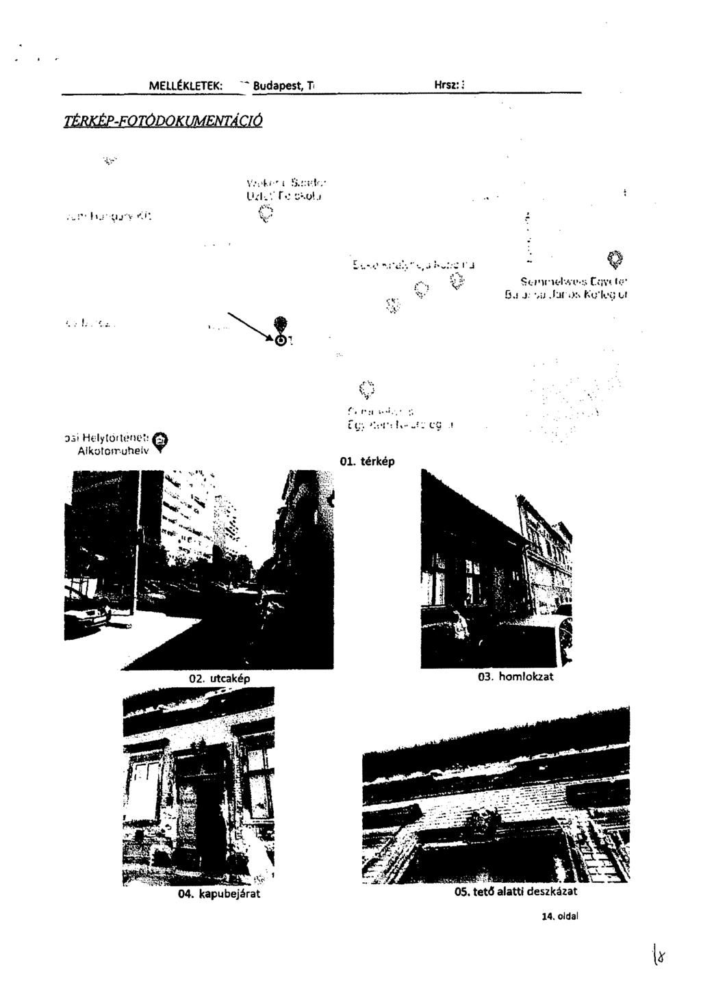 MELLÉKLETEK: Budapest, T Hrsz: TÉRKÉP-FOTÓDOKUMENTÁCIÓ V.'44.4. ' 4 1-..!... SeigileNve!.; rzwg. le*.1:ir Kole.q.