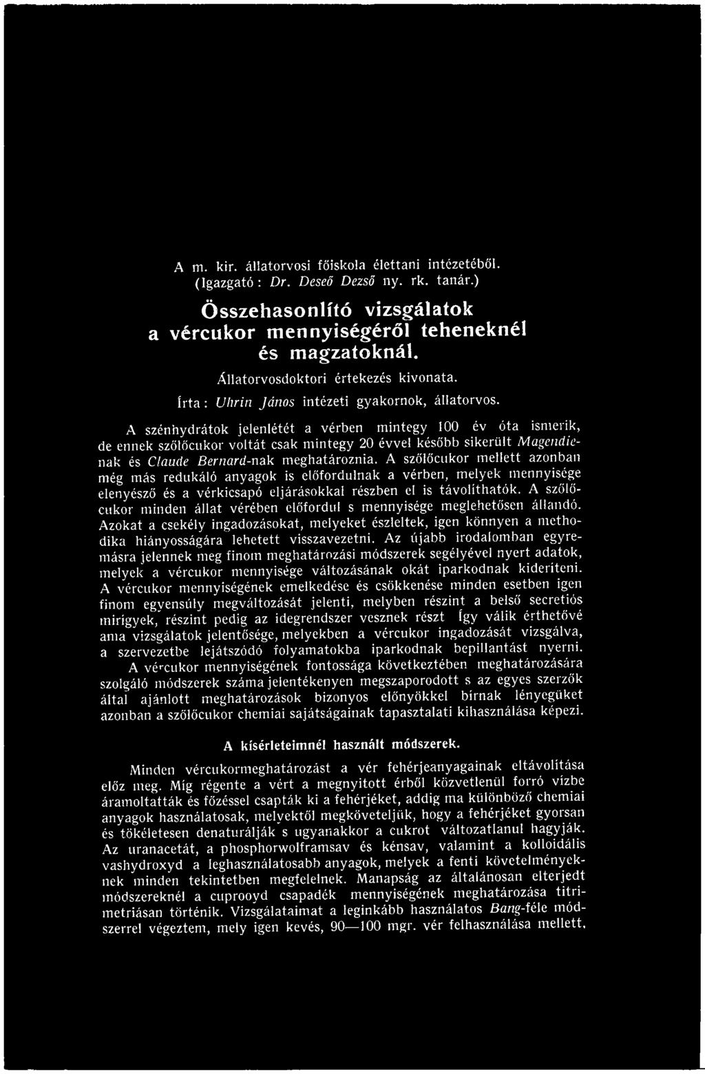 A in. kir. állatorvosi főiskola élettani intézetéből. (Igazgató : Dr. Deseő Dezső ny. rk. tanár.) Összehasonlító vizsgálatok a vércukor mennyiségéről teheneknél és magzatoknál.