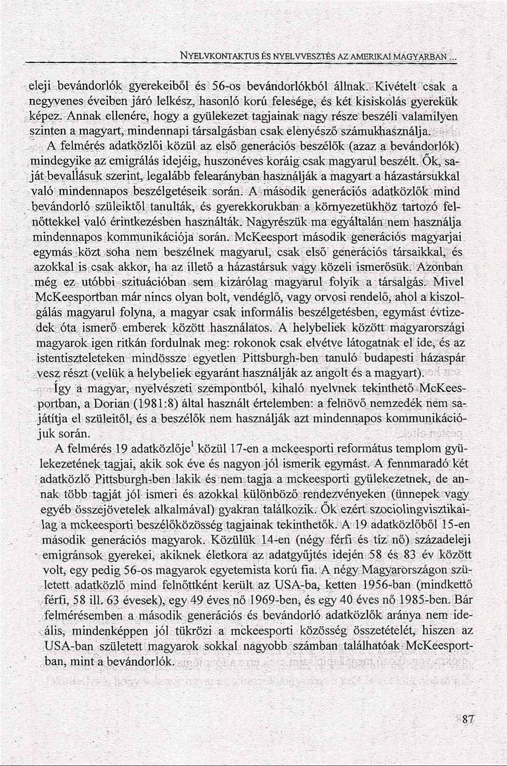 Nyelvkontaktus és nyelvvesztés az amerikai magyarban... eleji bevándorlók gyerekeiből és 56-os bevándorlókból állnak.