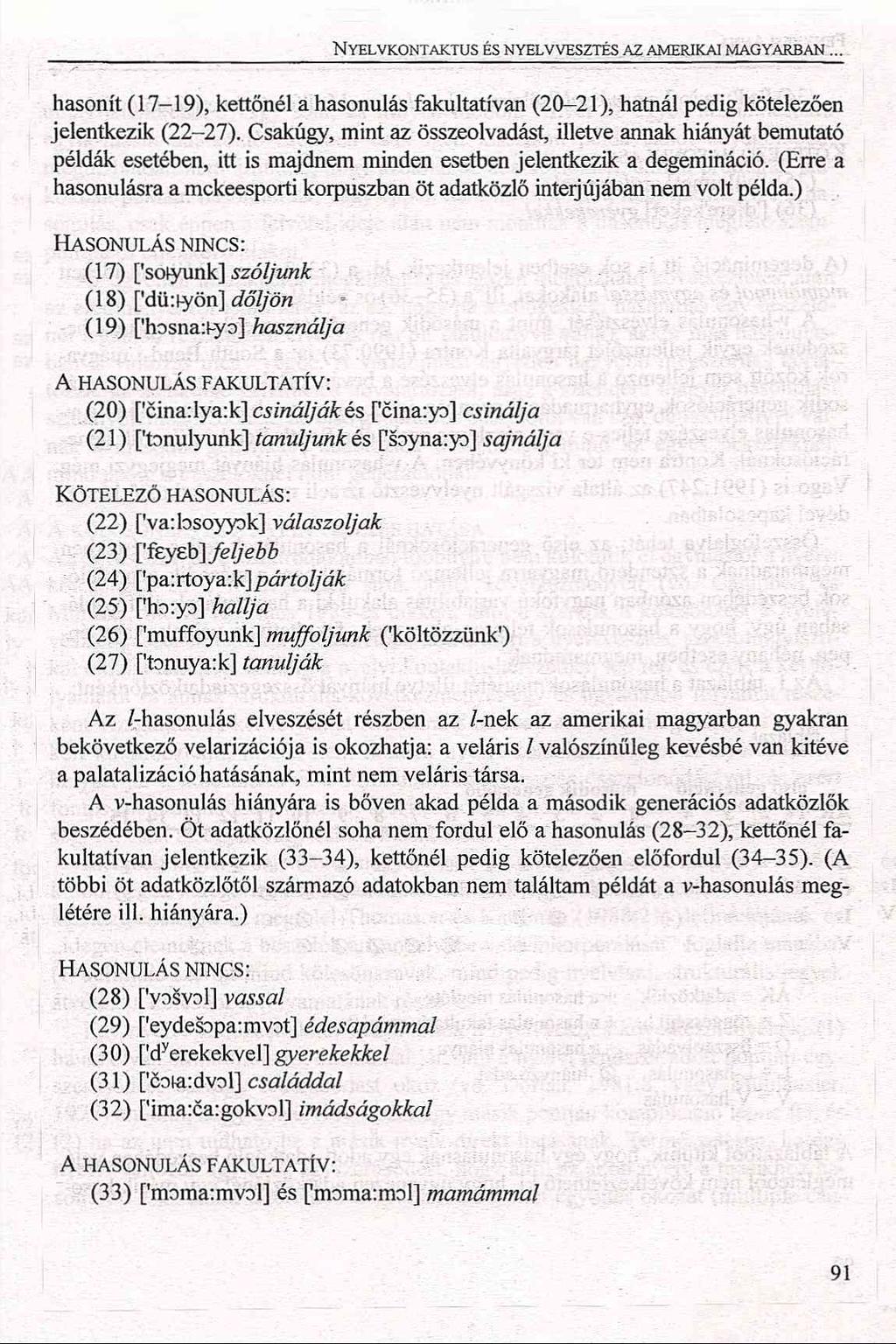 Nyelvkontaktus és nyelvvesztés az amerikai magyarban... hasonít (17-19), kettőnél a hasonulás fakultatívan (20-21), hatnál pedig kötelezően jelentkezik (22-27).