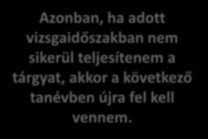 Ha kérelmet adok be, akkor az adott vizsgaidőszakban két tárgyból elmehetek harmadszor is