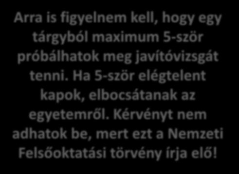 Azonban, ha adott vizsgaidőszakban nem sikerül teljesítenem a tárgyat, akkor a következő