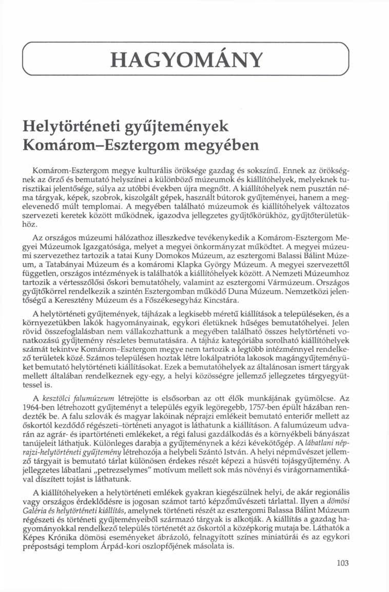 HAGYOMÁNY 1 V / Helytörténeti gyűjtemények Komárom-Esztergom megyében Komárom-Esztergom megye kulturális öröksége gazdag és sokszínű.