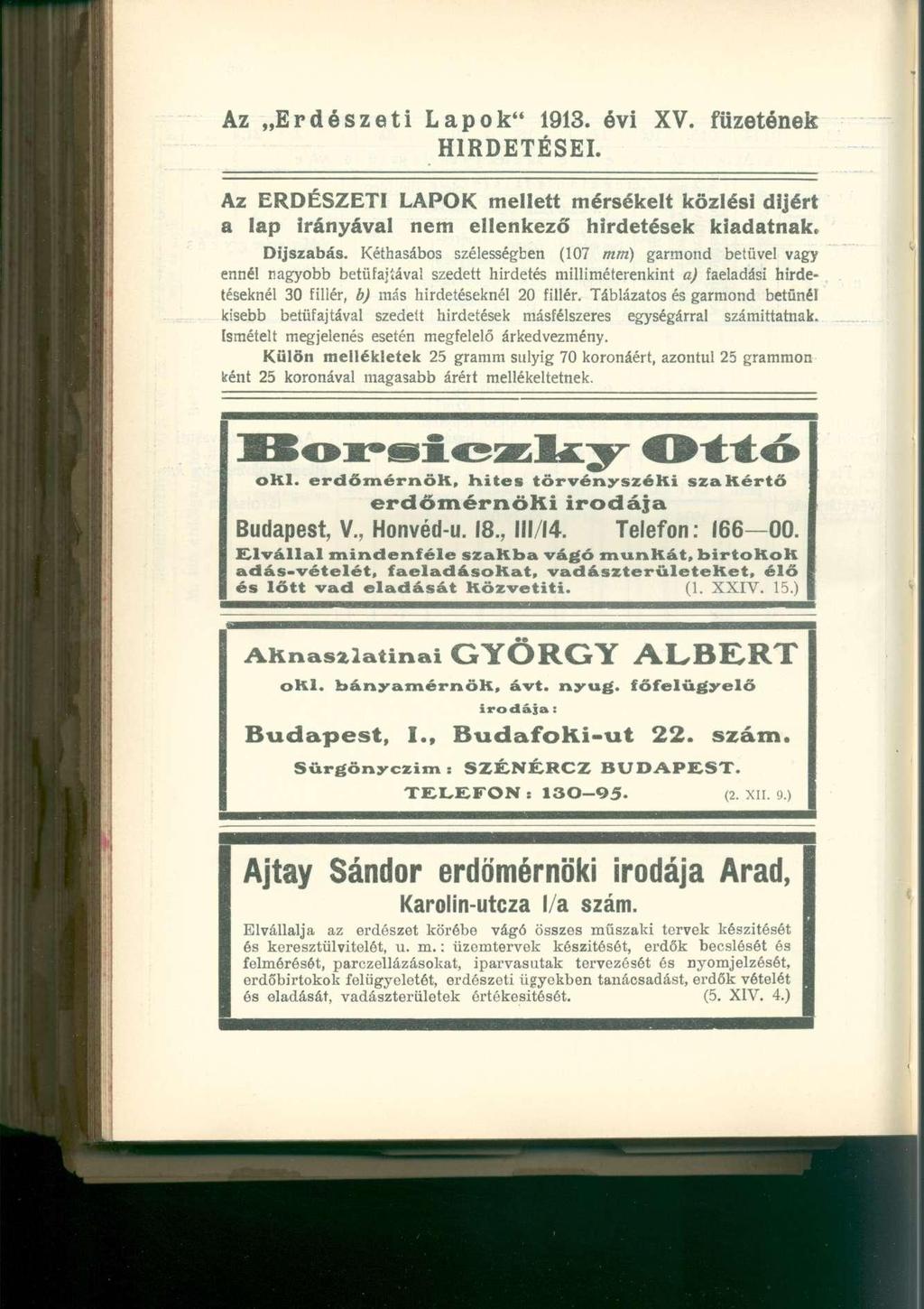 Az Erdészeti Lapok" 1913. évi XV. füzetőnek HIRDETÉSEI. Az ERDÉSZETI LAPOK mellett mérsékelt közlési díjért a lap Irányával nem ellenkező hirdetések kiadatnak. Díjszabás.
