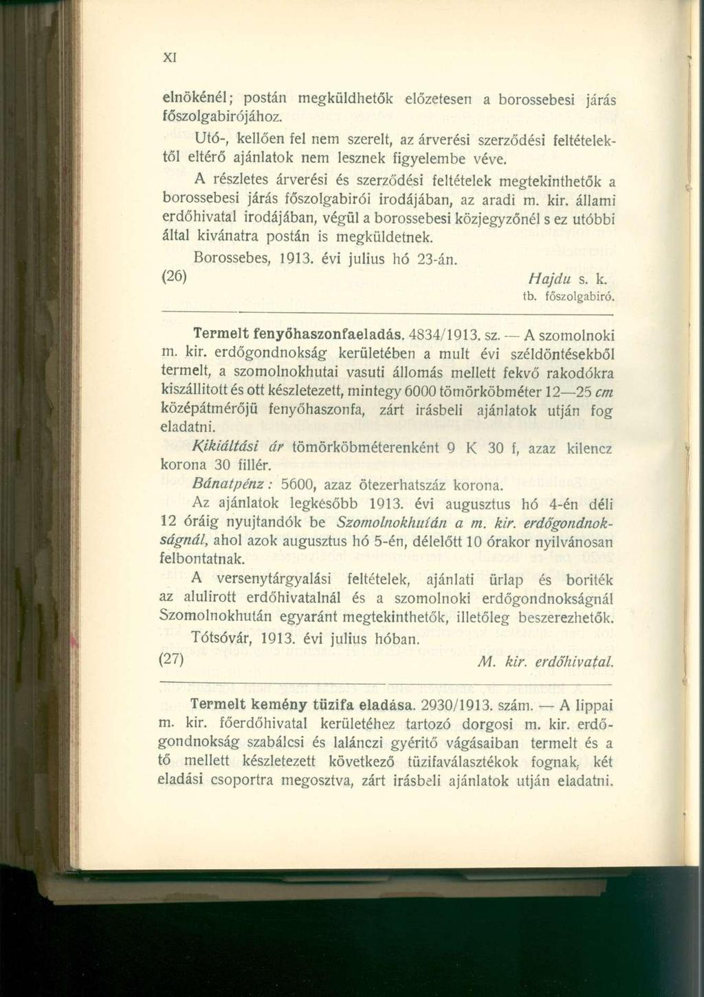 elnökénél; postán megküldhetők főszolgabírójához. előzetesen a borossebesi járás Utó-, kellően fel nem szerelt, az árverési szerződési feltételektől eltérő ajánlatok nem lesznek figyelembe véve.