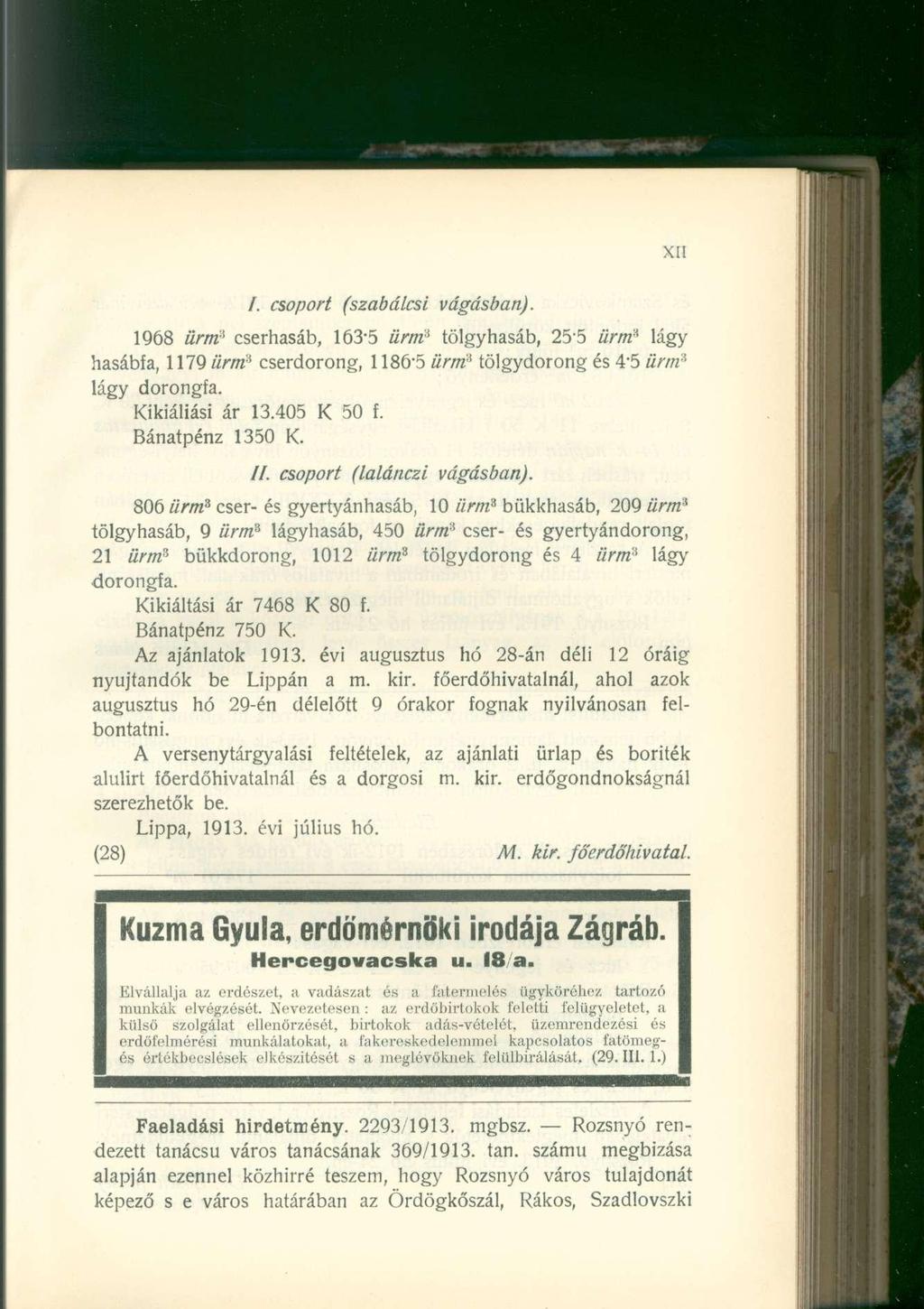 /. csoport (szabolcsi vágásban). 1968 ürm? cserhasáb, 163-5 ürm 3 tölgyhasáb, 25'5 ürm 3 lágy hasábfa, 1179 ürm 3 cserdorong, 1186-5 ürm 3 tölgydorong és 4-5 ürm 3 lágy dorongfa. Kikiáliási ár 13.