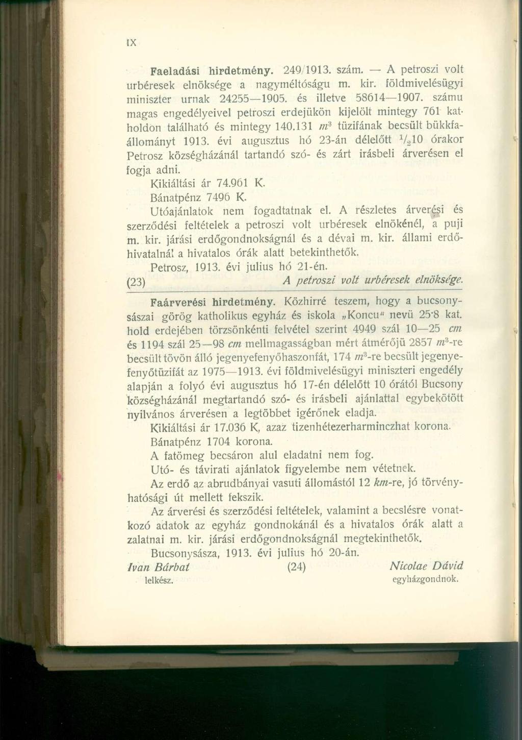 Faeladási hirdetmény. 249 1913. szám. A petroszi volt úrbéresek elnöksége a nagyméltóságú m. kir. földmivelésügyi miniszter urnák 24255 1905. és illetve 58614 1907.