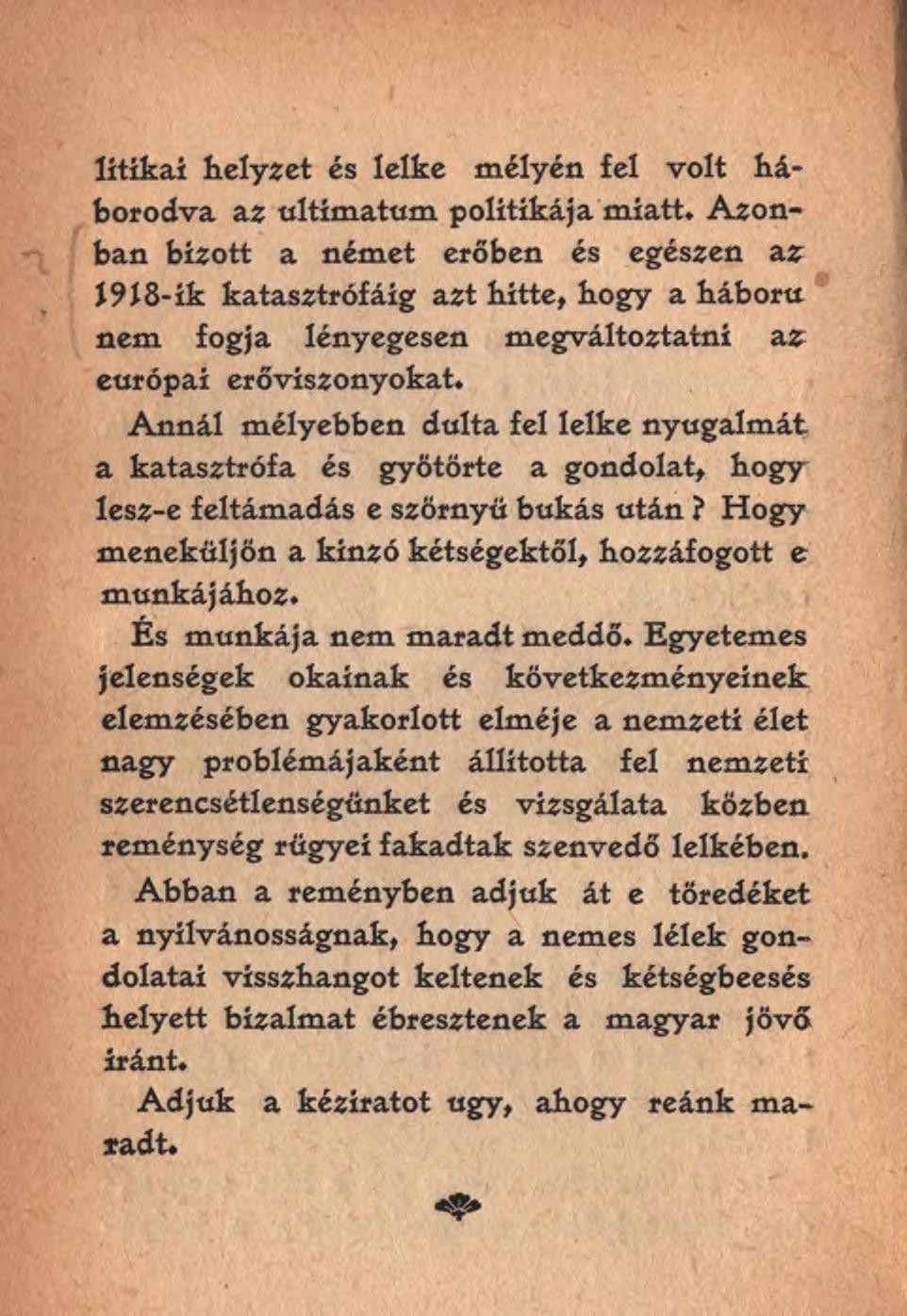 lítikai helyzet és lelke mélyén fel volt háborodva az ultimátum politikája miatt.