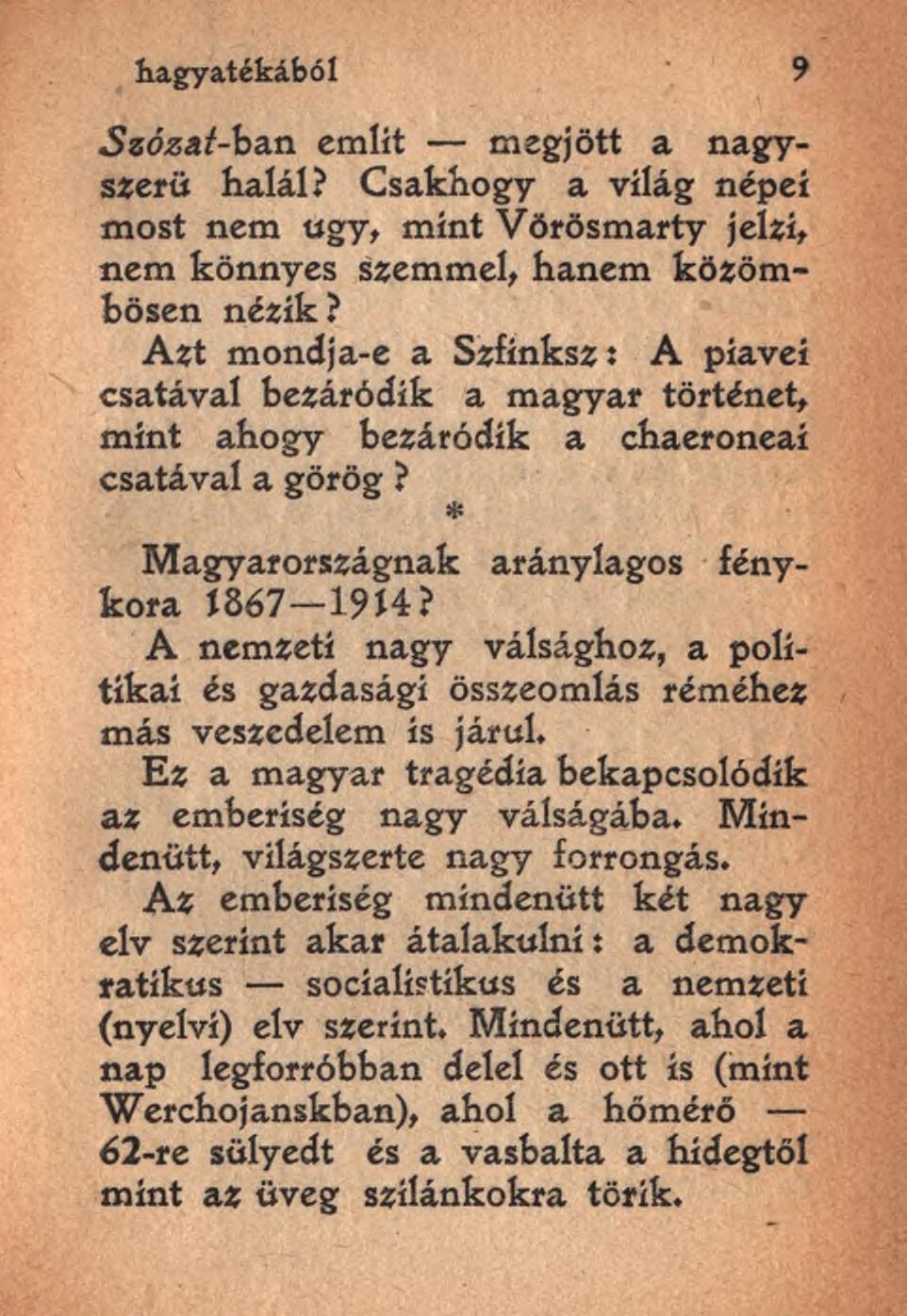 Hagyatékából 9 Szőzai-ban említ megjött a nagyszerű halál? Csakhogy a világ népei most nem úgy, mint Vörösmarty jelzi, nem könnyes szemmel, hanem közömbösen nézik?