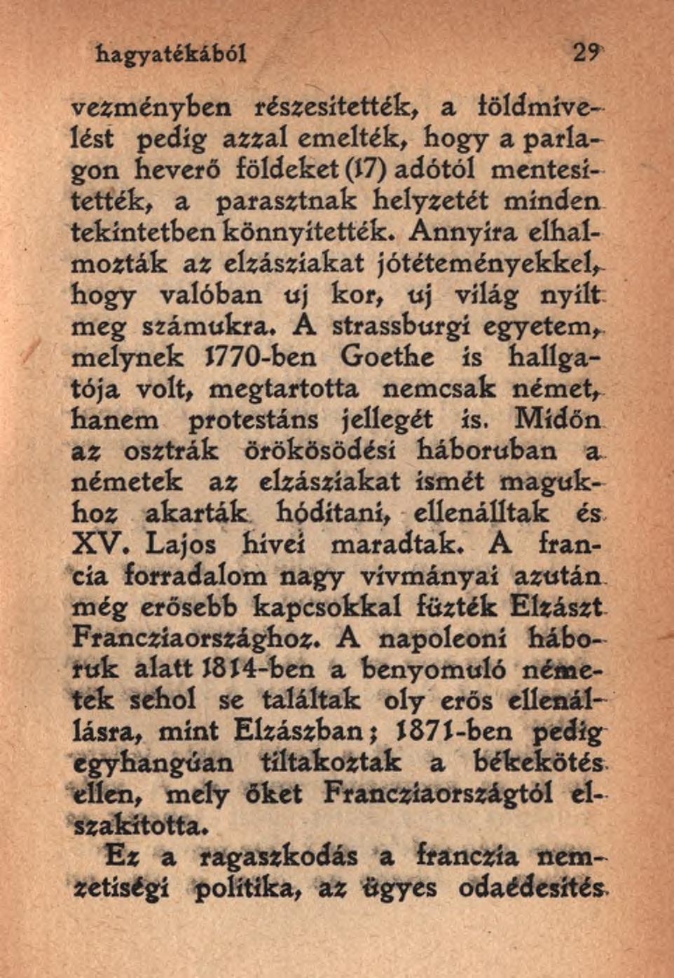 hagyatékából 29 vezményben részesítették, a iöldmivelést pedig azzal emelték, hogy a parlagon heverő földeket (17) adótól mentesítették, a parasztnak helyzetét minden tekintetben könnyítették.