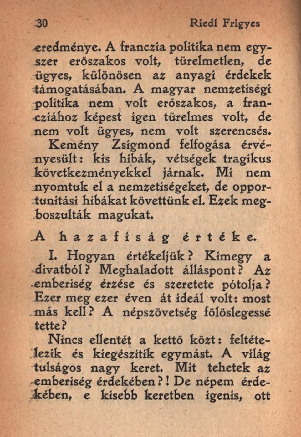 30 Ríedl Frigyes eredménye. A franczía politika nem egyszer erőszakos volt, türelmetlen, de ügyes, különösen az anyagi érdekek támogatásában.