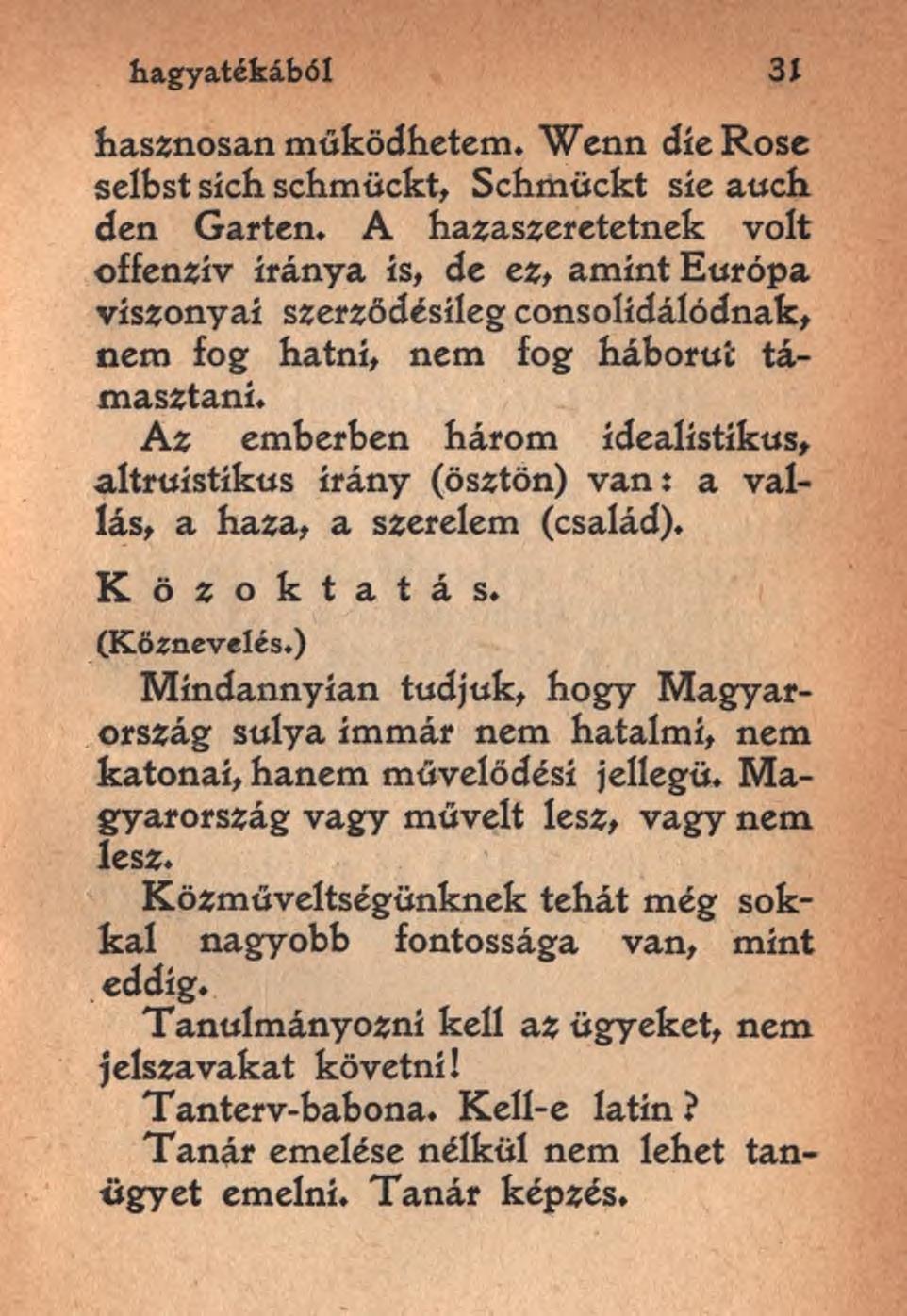 hagyatékából 3í hasznosan működhetem. Wenn díe Rose selbst sich schmückt, Schmückt síé attch den Garten.