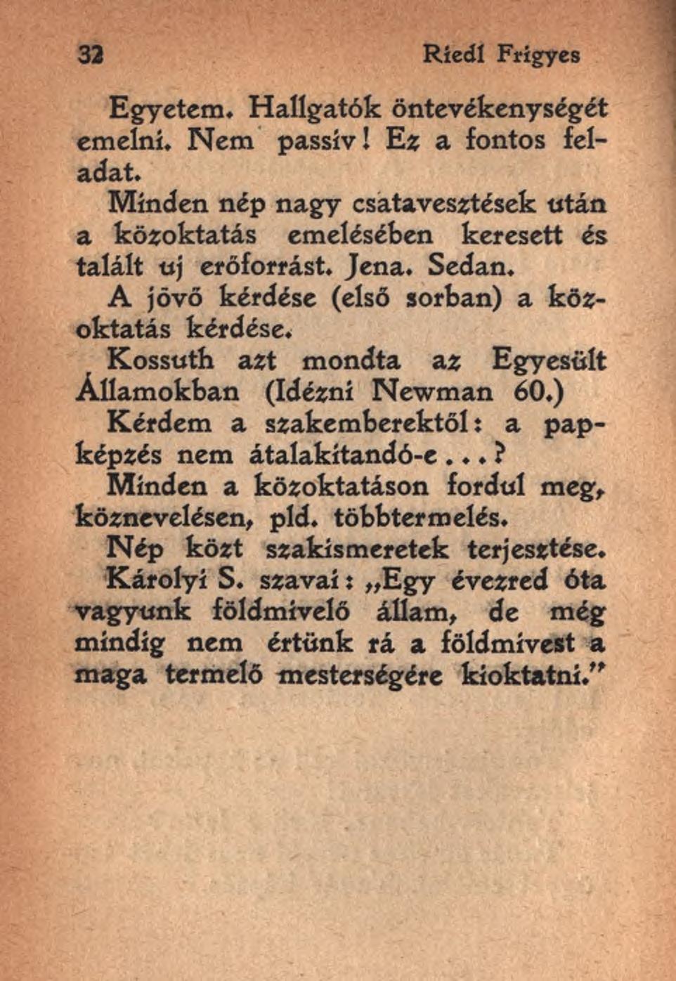 32 Ríedl Frigyes Egyetem. Hallgatók öntevékenységét emelni. Nem passív! Ez a fontos feladat. Minden nép nagy csatavesztések után a közoktatás emelésében keresett és talált uj erőforrást. Jena. Sedan.