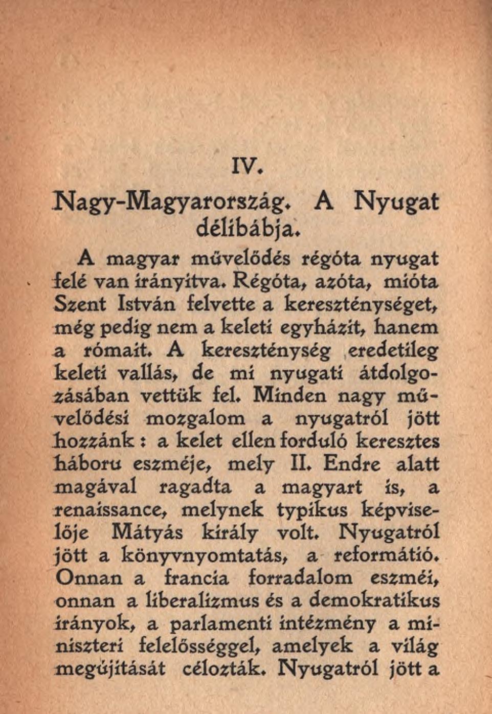 IV. Nagy-Magyarország. A Nyugat délibábja. A magyar művelődés régóta nyugat felé van irányítva.
