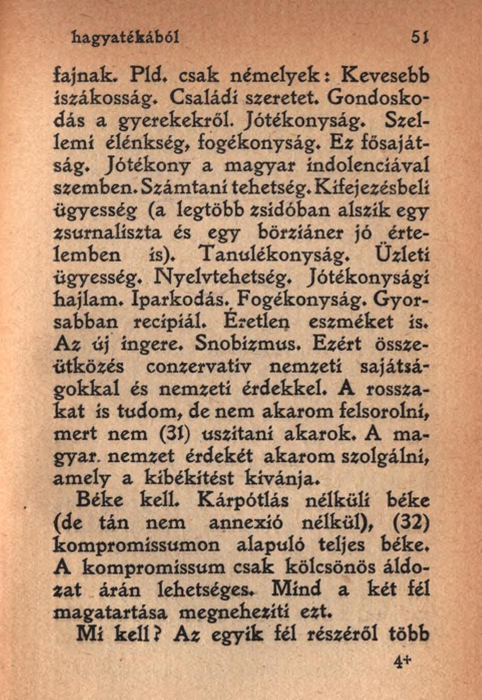 hagyatékából 51 fajnak. Pld. csak némelyek: Kevesebb íszákosság. Családi szeretet. Gondoskodás a gyerekekről. Jótékonyság. Szellemi élénkség, fogékonyság. Ez fősajátság.