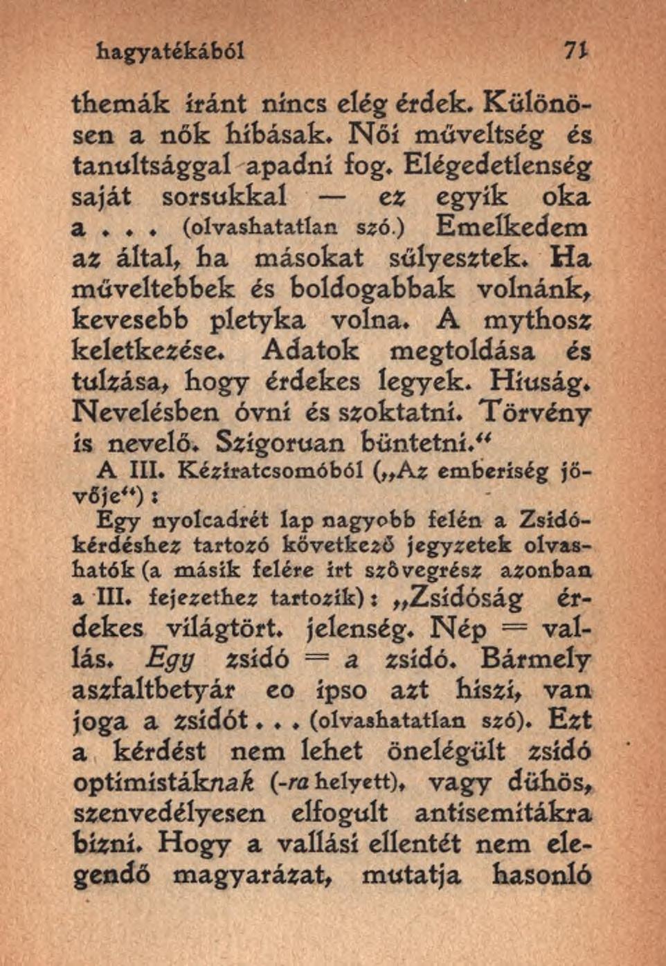 hagyatékából 71 themák iránt nincs elég érdek. Különösen a nők hibásak. Női műveltség és tanultsággal apadni fog. Elégedetlenség saját sorsukkal ez egyik oka a... (olvashatatlan szó.