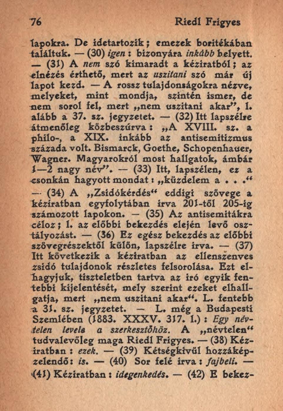 76 Riedl Frigyes lapokra. De idetartozik; emezek boritékában találtuk. (30) igen : bizonyára inkább helyett.