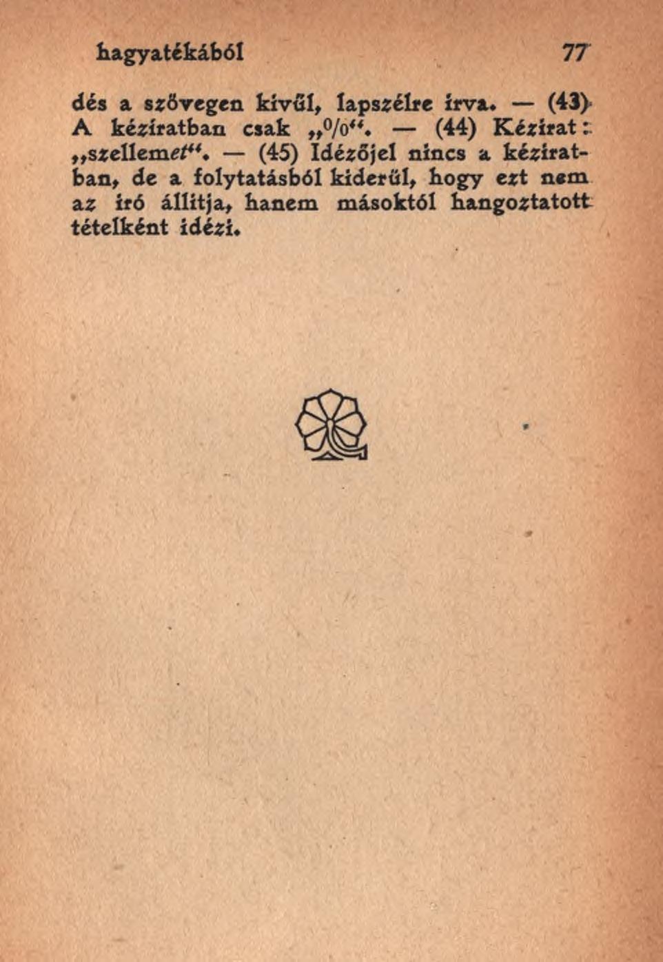 hagyatékából 77 dés a szövegen kívül, lapszélre írva. (43) A kéziratban csak (44) Kézirat szellemei*'.