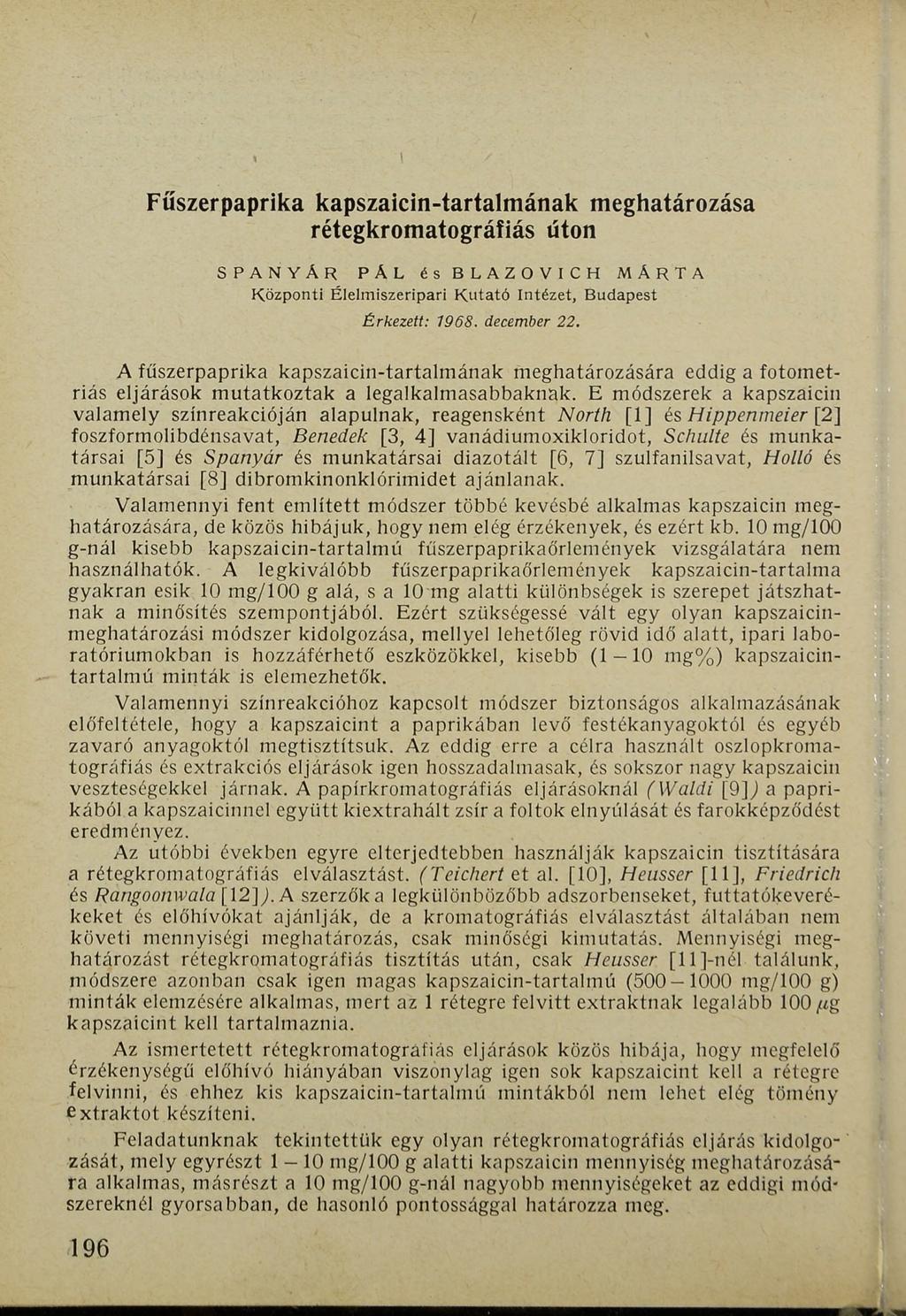 Fűszerpaprika kapszaicin-tartalmának meghatározása rétegkromatográfiás úton SPANYÁR PÄL és BLAZOVICH MÁRTA Központi Élelmiszeripari K utató Intézet, Budapest É rk ezett: 1 9 6 8. decem ber 2 2.