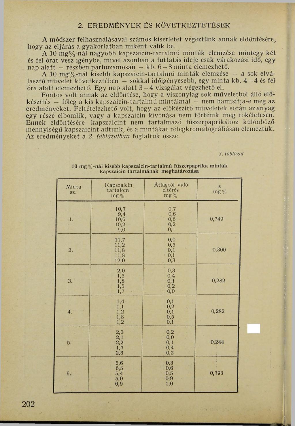 2. EREDMÉNYEK ÉS KÖVETKEZTETÉSEK A módszer felhasználásával számos kísérletet végeztünk annak eldöntésére, hogy az eljárás a gyakorlatban miként válik be.