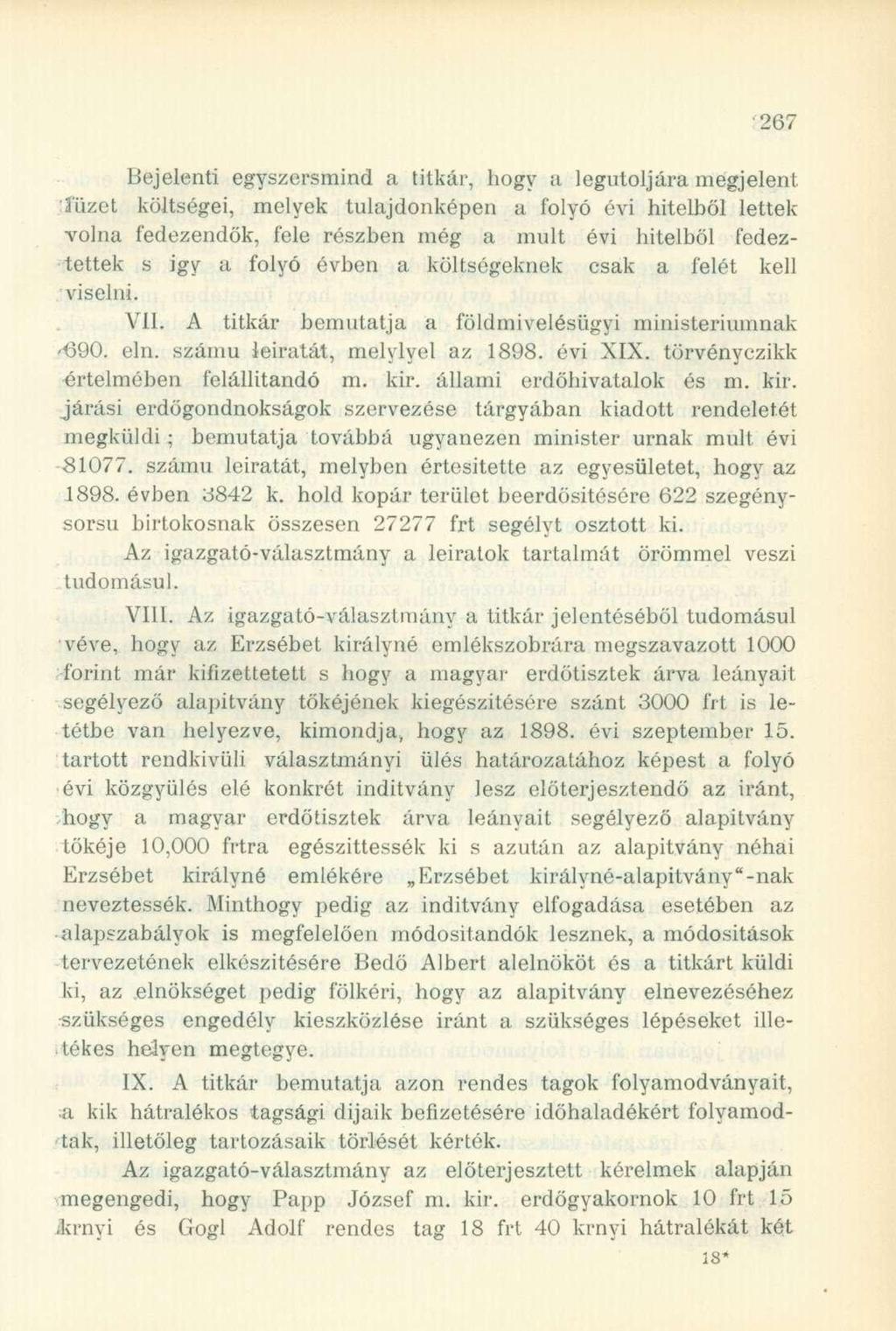 Bejelenti egyszersmind a titkár, hogy a legutoljára megjelent íüzet költségei, melyek tulajdonképen a folyó évi hitelből lettek volna fedezendők, fele részben még a mult évi hitelből fedeztettek s