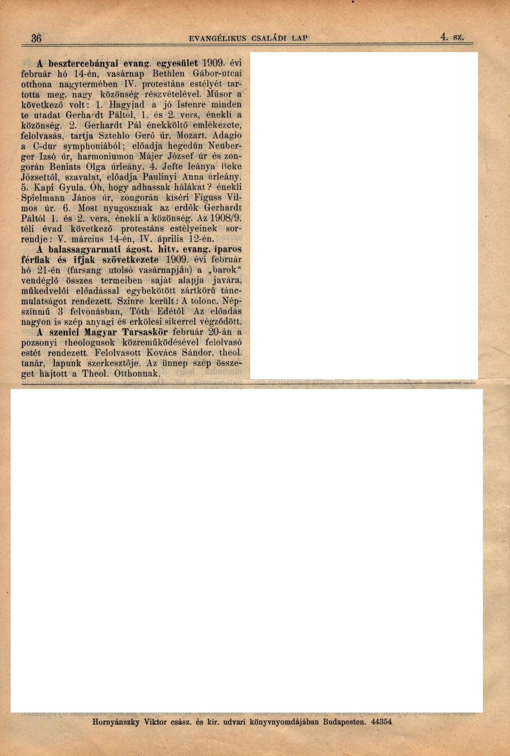 36 4. EVANGÉLIKUS CSALÁDI LAP A besztercebányai evang. egyesület 1909. évi február hó 14-én, vasárnap Bethlen Gábor-utcai otthona nagytermében IV.