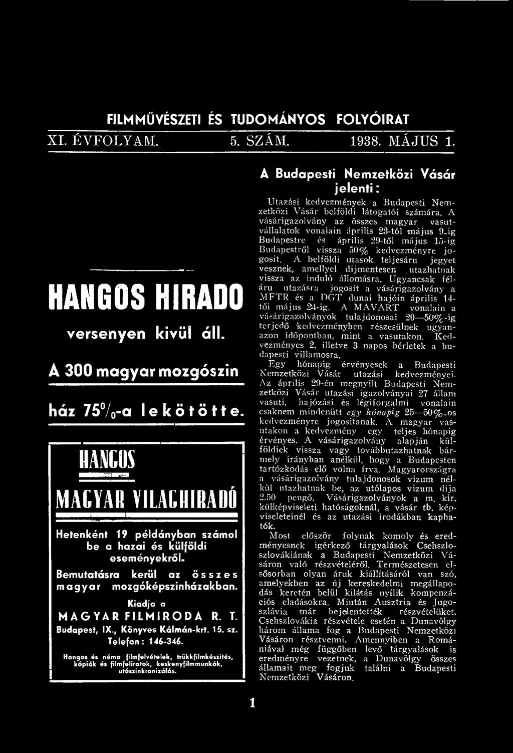 A v ásárig azo lv án y az összes m ag y a r v asu t- v állalato k v o n alain á p rilis 23-tól m á ju s 9_ig B u d apestre és á p rilis 29-től m á ju s 15-ig B ud ap estrő l vissza 50% kedvezm ényre