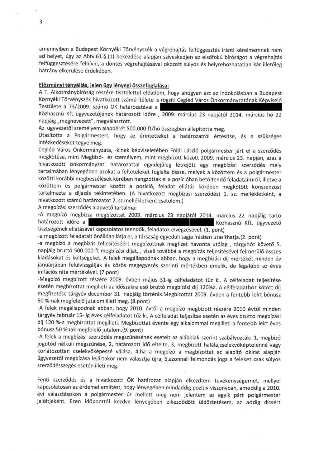 amennyiben a Budapest Környéki Törvényszék a végrehajtás felfüggesztés iránti kérelmemnek nem ad helyet, úgy az Abtv. 61.