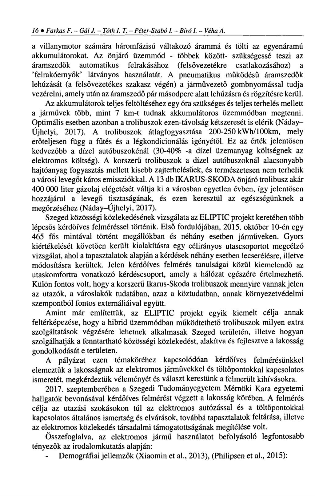 16 Farkas F. - Gál J. - Tóth I. T. - Péter-Szabó I. - Bíró 1. - Véha A. a villanymotor számára háromfázisú váltakozó árammá és tölti az egyenáramú akkumulátorokat.
