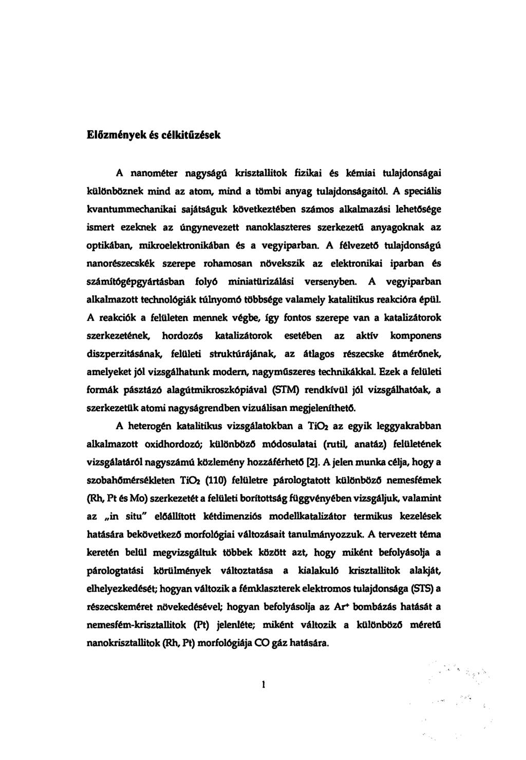 Előzmények és célkitűzések A nanométer nagyságú krisztallitok fizikai és kémiai tulajdonságai különböznek mind az atom, mind a tömbi anyag tulajdonságaitól.