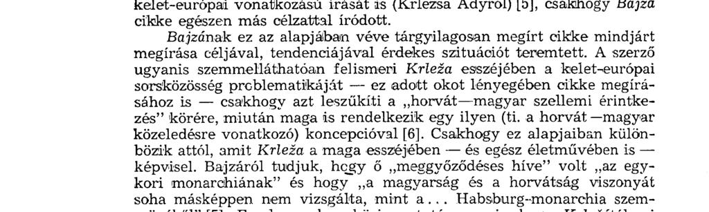 Miroslav Krlezát, aki magyar nyelvterületen [3], Pécset t és Budapesten diákoskodott, a 30-as évek legelején mutatták be először Magyarországon.