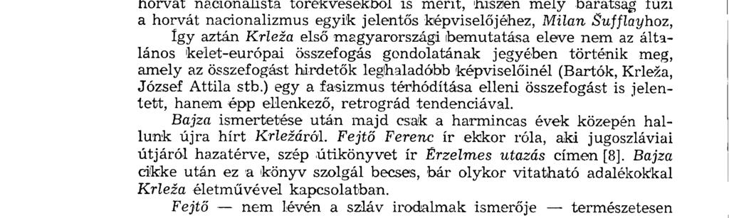 Bajzának ez az alapj ában véve tárgyilagosan megírt cikke mindjárt megírása céljával, tendenciájával érdekes szituációt t eremt et t.