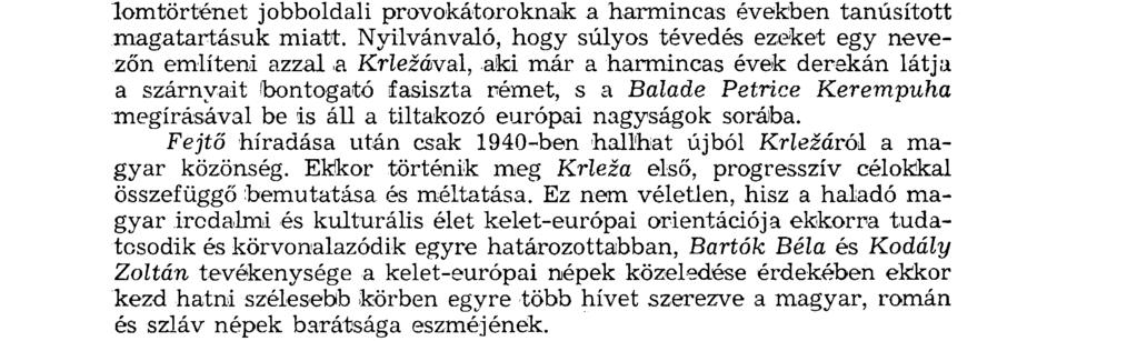 beszél magyarul, jól ismeri a magyar irodalmat, aki Ady Endréről kitűnő tanulm ány t is írt, és akit a fasiszta elemek ur al omrajut ása Horvátországban valósággal kiűzött a legjelentősebb folyóirat,