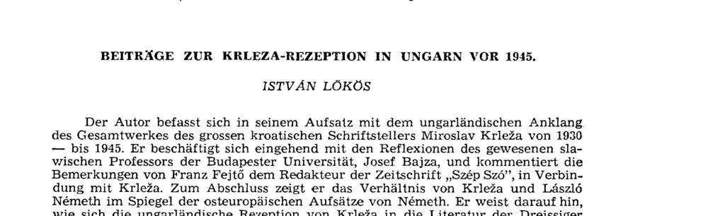 irredentizmusa idején ellentmondásosságában is beletorkollik a Rendezni végre közös dolgainkat, ez a mi m unkánk, s nem is kevés" józsefattilai programba egyrészt, másrészt ami a Krleza-kérdés