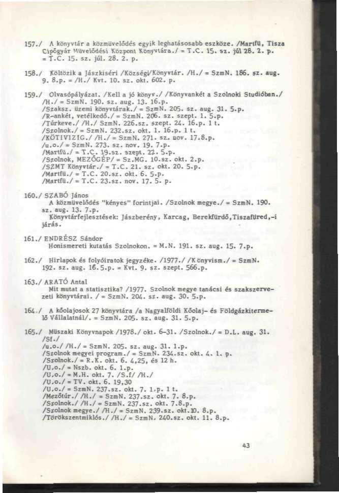 A könyvtár a köimílvrfótlé5 egyik leghalájojabb eizwíte. /MarlID. ' Cipőgyár Művelődési KBipont Konyvlára./ T.C. 15. tz. jül 28. 2. j. T.C. 15- sí. fül- 28. 2. p. )./ Ol.asópilyiiat. /Kell a jó künyt.