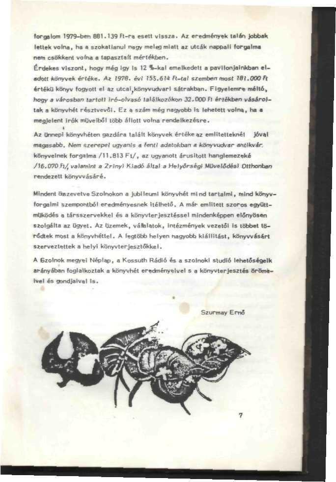 Érteke* VIszórt, hogy még Így Is 12 l-kol emelkedett pavilonjainkban el- r-tékil konyv fogyotl el 4z utcai konyvutfeam aálratcban. Figyelemre mal!6 t ho^y a városban tartott k6-olvssa ihlsikczékon 32.