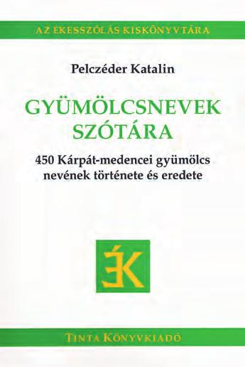 KÖNYVSAROK Névfejtés kertészmódra A népmese legkisebb királykisasszonya arra kéri édesapját, hogy a vásárból drága ruhák helyett szóló szőlőt, mosolygó almát és csengő barackot hozzon neki.