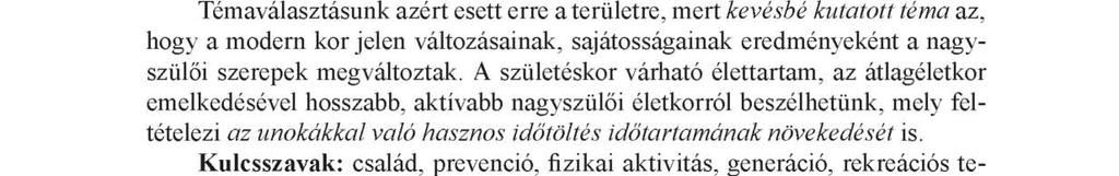 M unkánk során kiemelt fontosságú kérdésként foglalkoztunk a családon belüli generációs kapcsolatok példaadó és értékformáló szerepével.